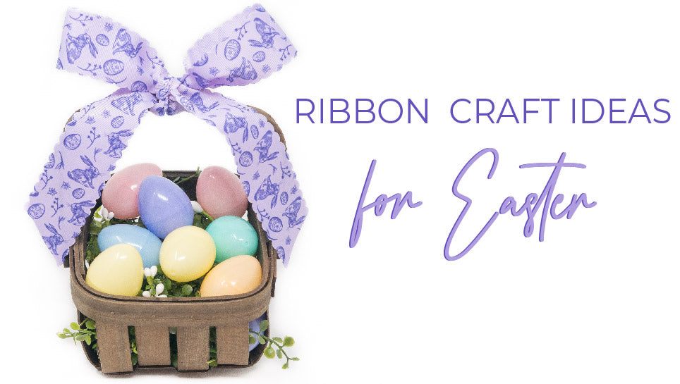 Ribbon Craft Ideas For Easter – Ribbon and Bows Oh My!
