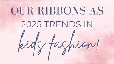 2025 Trends in Kids Fashion: Our Ribbons In The Loop