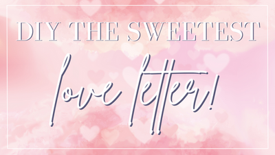 DIY The Sweetest Love Letter